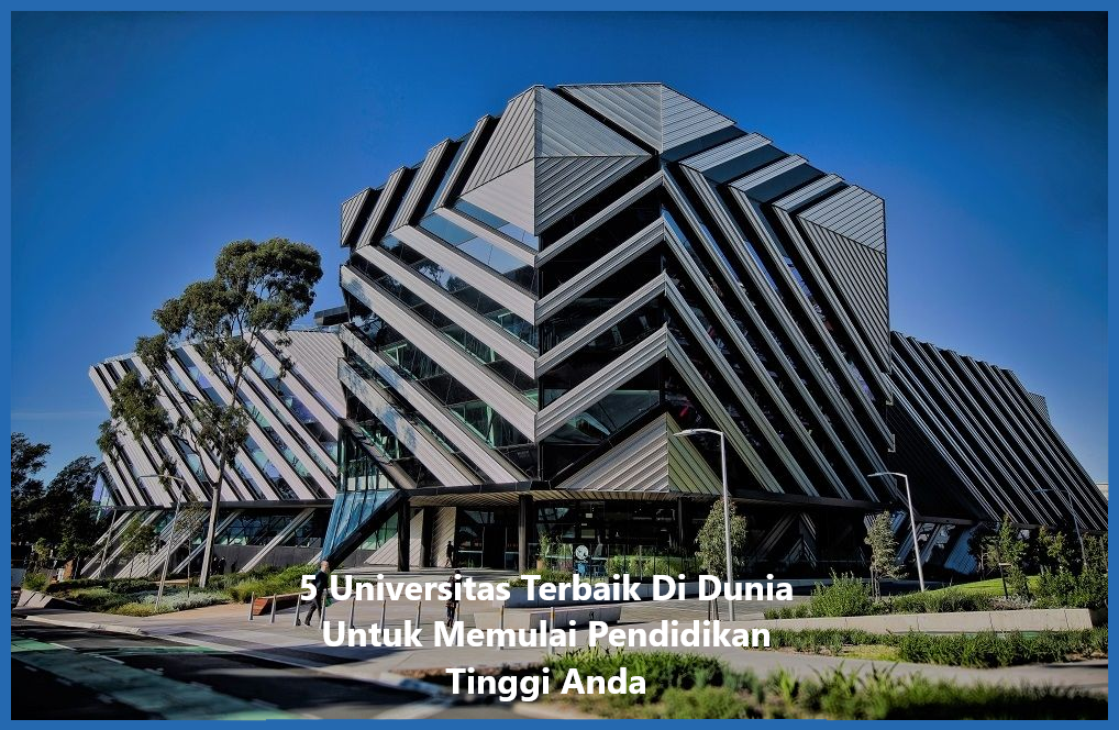 5 Universitas Terbaik Di Dunia Untuk Memulai Pendidikan Tinggi Anda