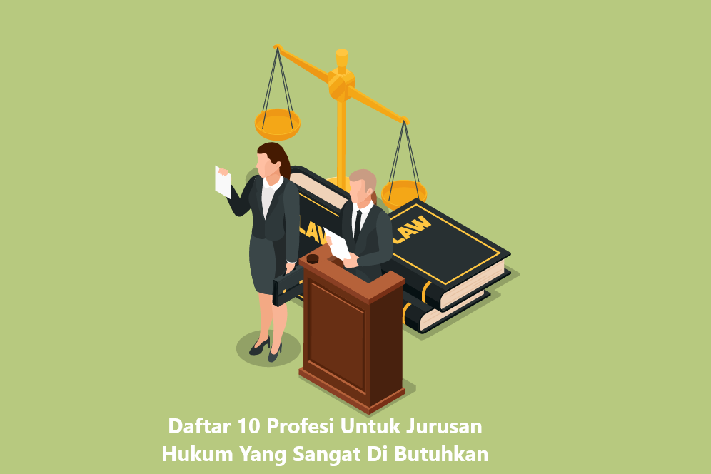 Daftar 10 Profesi Untuk Jurusan Hukum Yang Sangat Di Butuhkan