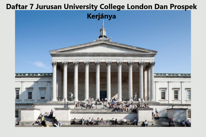 Daftar 7 Jurusan University College London Dan Prospek Kerjanya