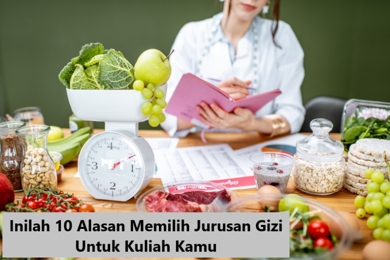 Inilah 10 Alasan Memilih Jurusan Gizi Untuk Kuliah Kamu