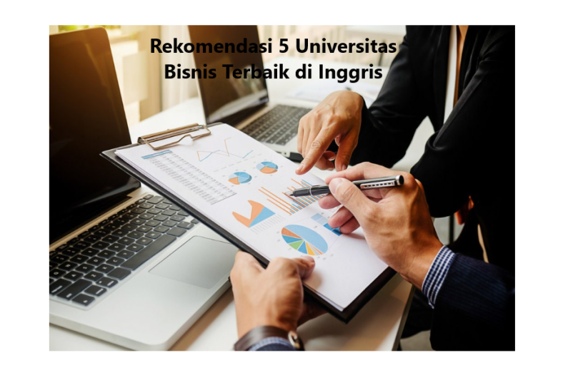 Rekomendasi 5 Universitas Bisnis Terbaik di Inggris