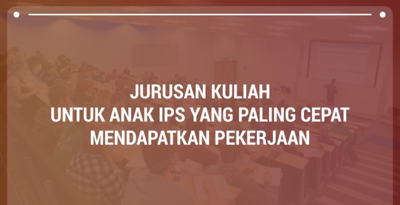 Daftar Jurusan Kuliah yang Cocok Untuk Anak IPS